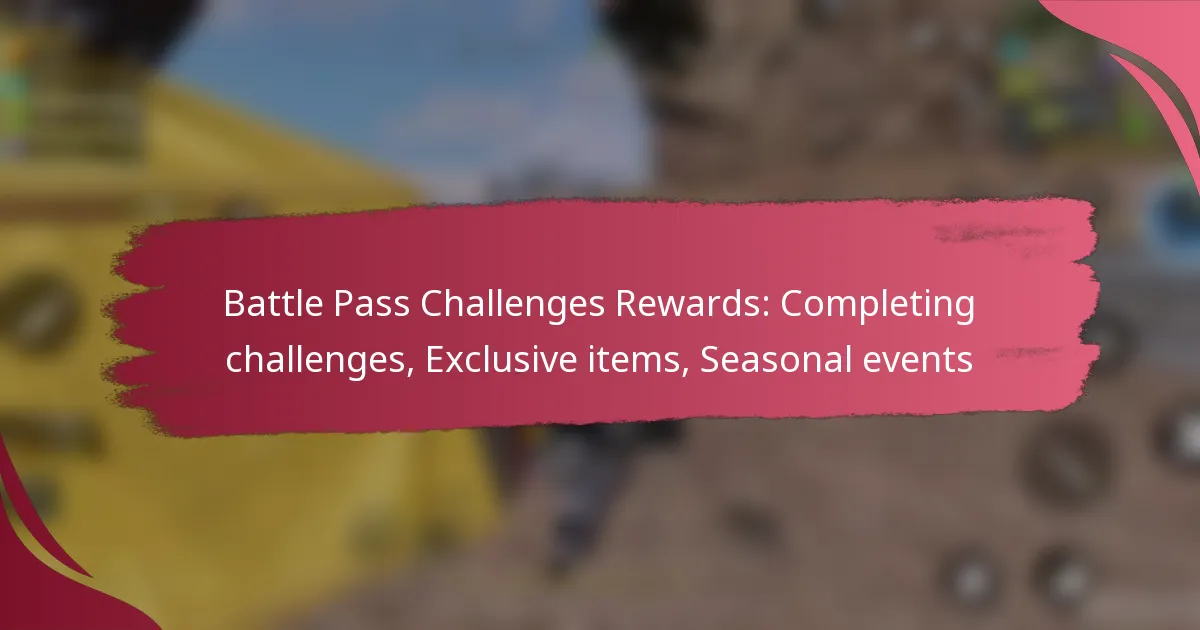 Battle Pass Challenges Rewards: Completing challenges, Exclusive items, Seasonal events