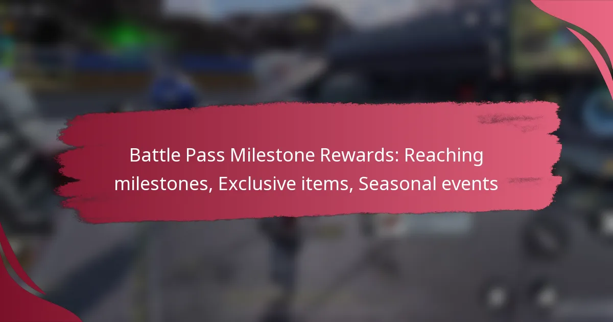Battle Pass Milestone Rewards: Reaching milestones, Exclusive items, Seasonal events