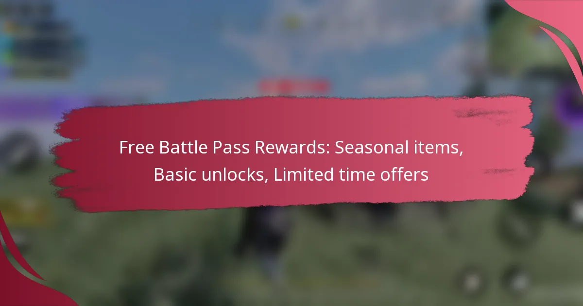Free Battle Pass Rewards: Seasonal items, Basic unlocks, Limited time offers