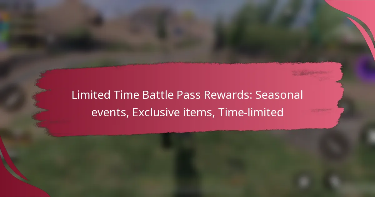 Limited Time Battle Pass Rewards: Seasonal events, Exclusive items, Time-limited