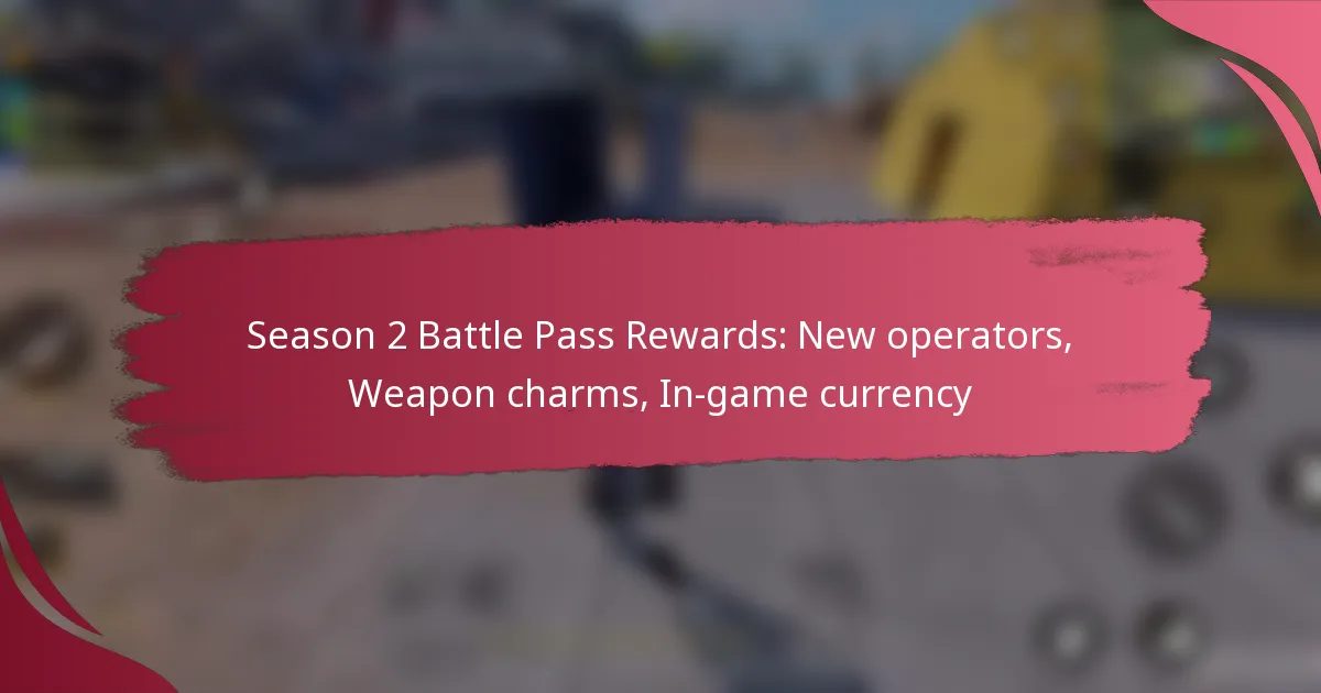 Season 2 Battle Pass Rewards: New operators, Weapon charms, In-game currency