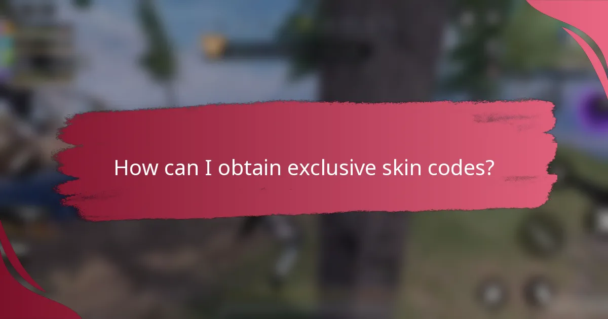 How can I obtain exclusive skin codes?