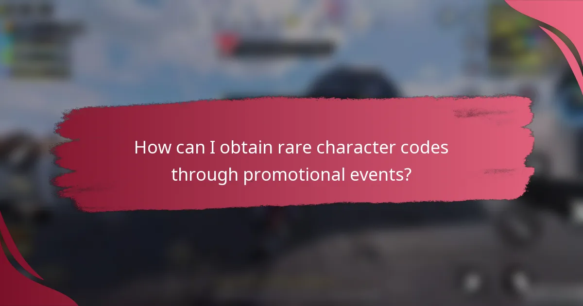 How can I obtain rare character codes through promotional events?