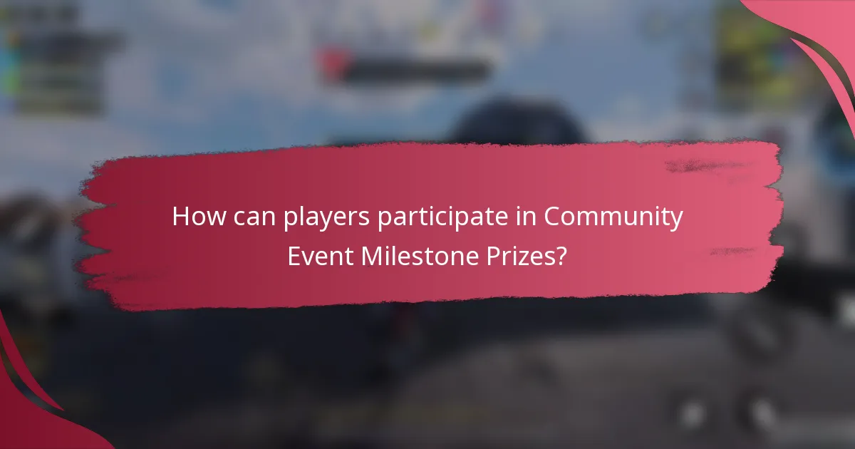 How can players participate in Community Event Milestone Prizes?
