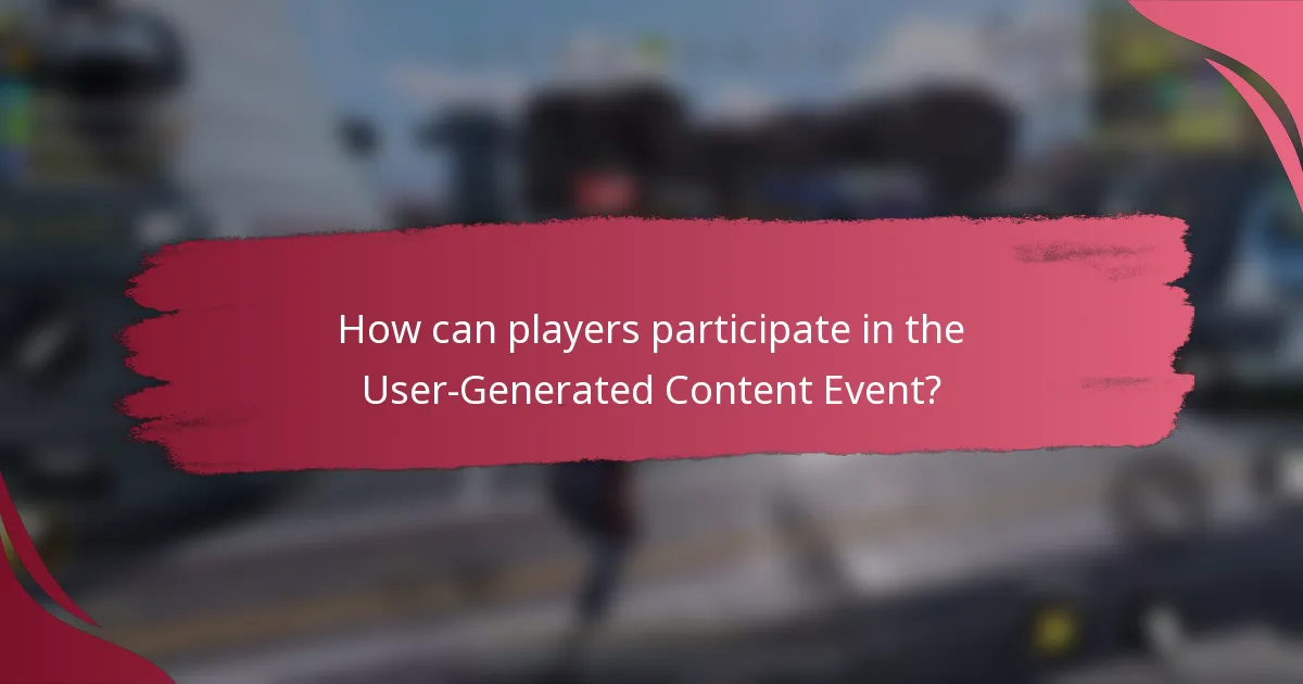 How can players participate in the User-Generated Content Event?