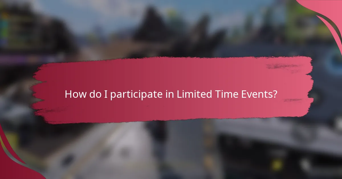 How do I participate in Limited Time Events?