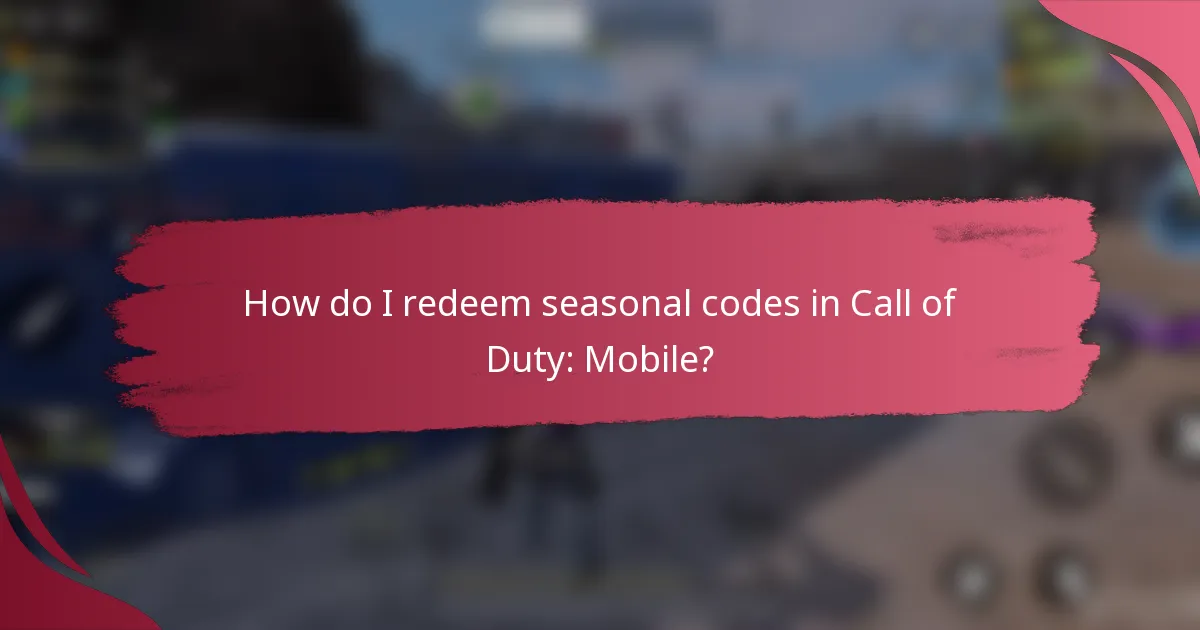 How do I redeem seasonal codes in Call of Duty: Mobile?