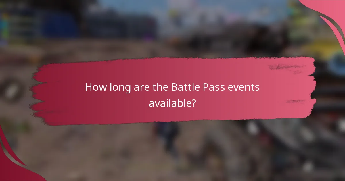 How long are the Battle Pass events available?