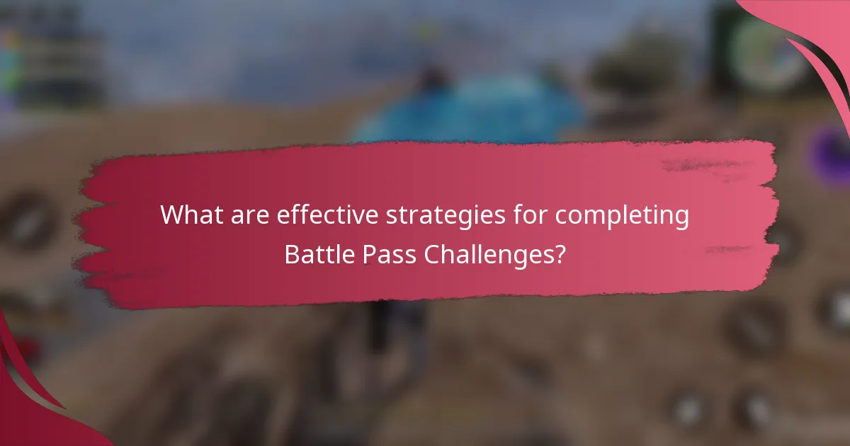 What are effective strategies for completing Battle Pass Challenges?