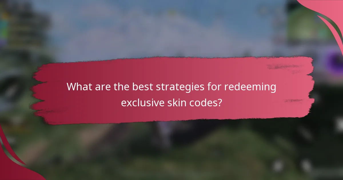 What are the best strategies for redeeming exclusive skin codes?