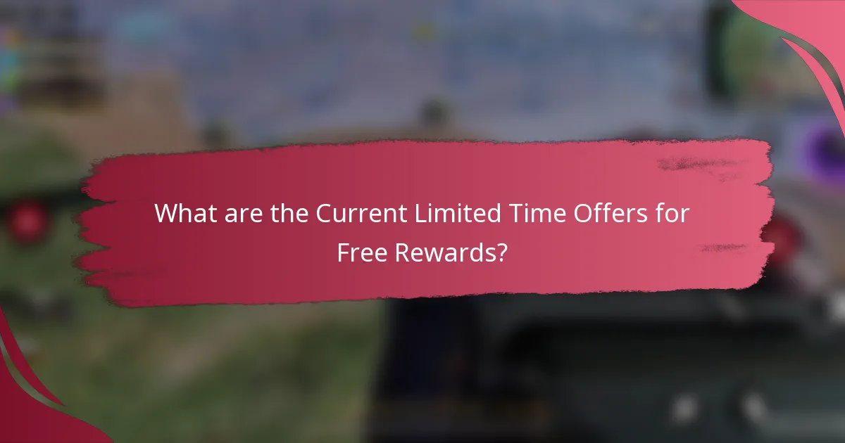 What are the Current Limited Time Offers for Free Rewards?