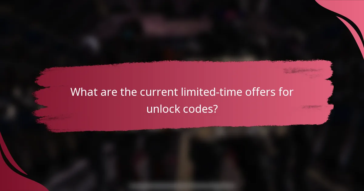 What are the current limited-time offers for unlock codes?