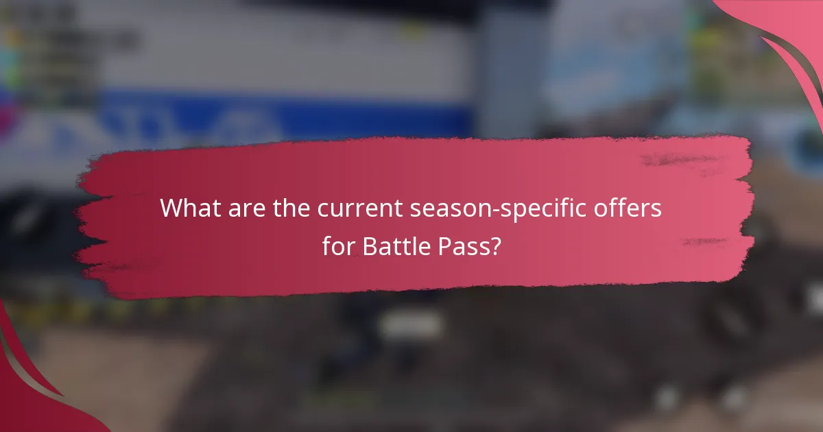 What are the current season-specific offers for Battle Pass?