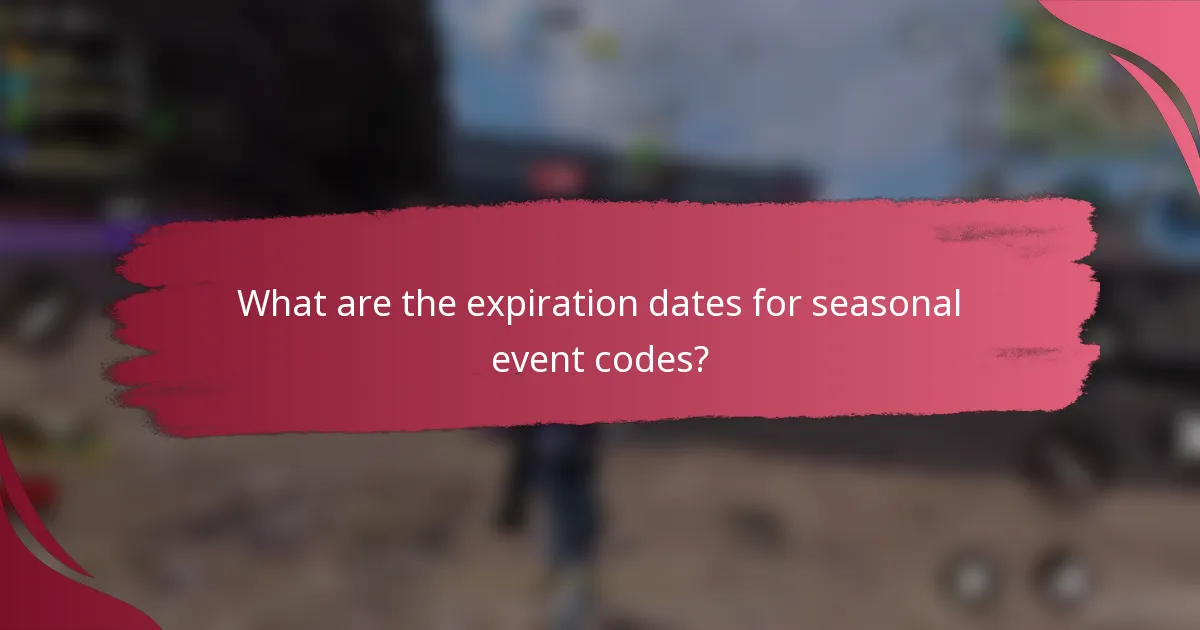 What are the expiration dates for seasonal event codes?