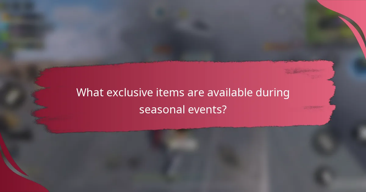 What exclusive items are available during seasonal events?