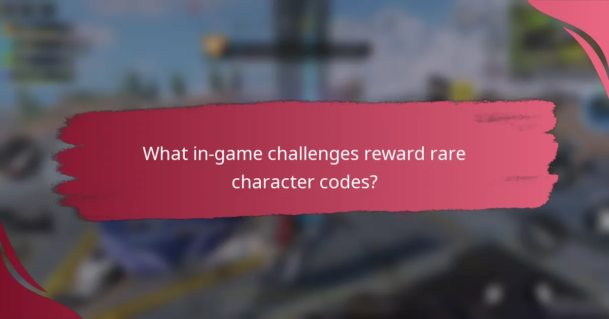 What in-game challenges reward rare character codes?
