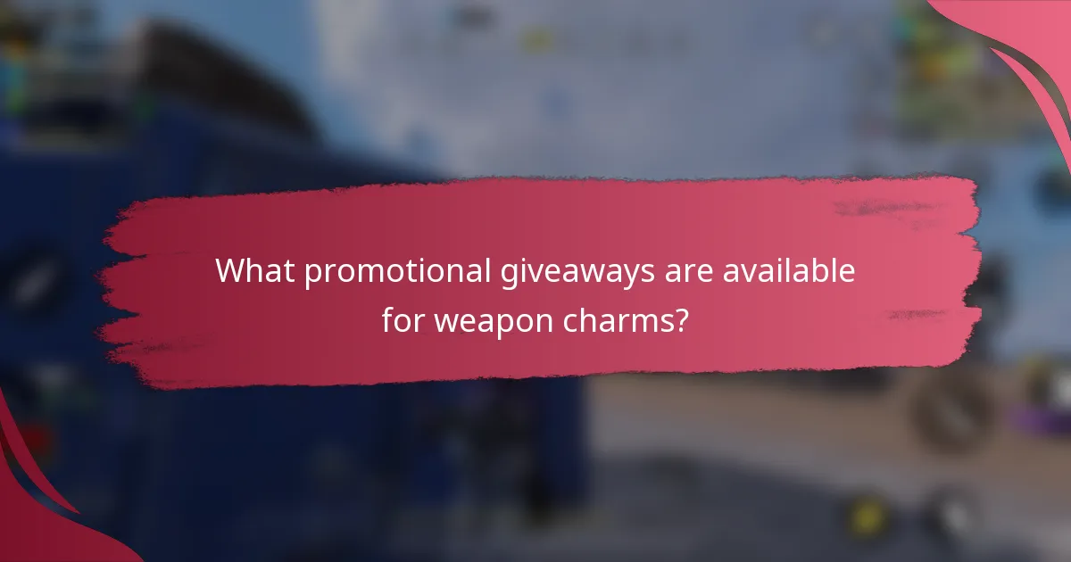 What promotional giveaways are available for weapon charms?