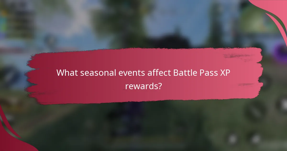 What seasonal events affect Battle Pass XP rewards?