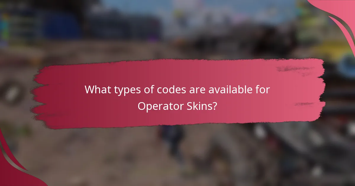 What types of codes are available for Operator Skins?