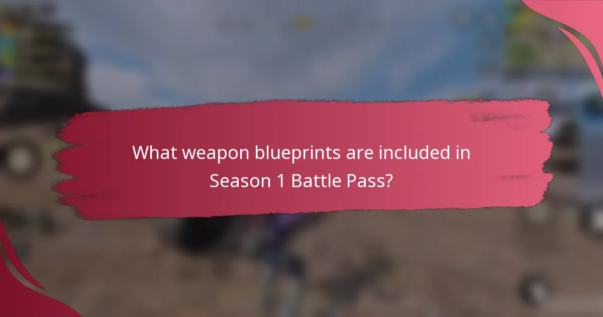 What weapon blueprints are included in Season 1 Battle Pass?