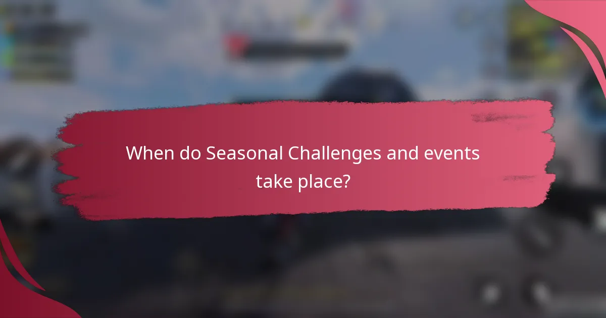 When do Seasonal Challenges and events take place?