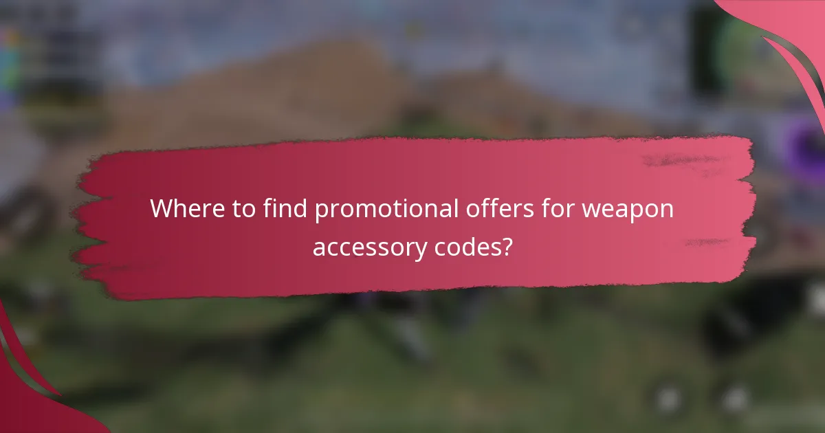 Where to find promotional offers for weapon accessory codes?