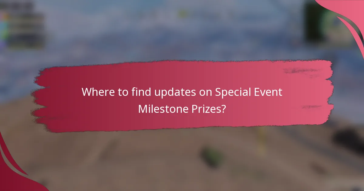 Where to find updates on Special Event Milestone Prizes?