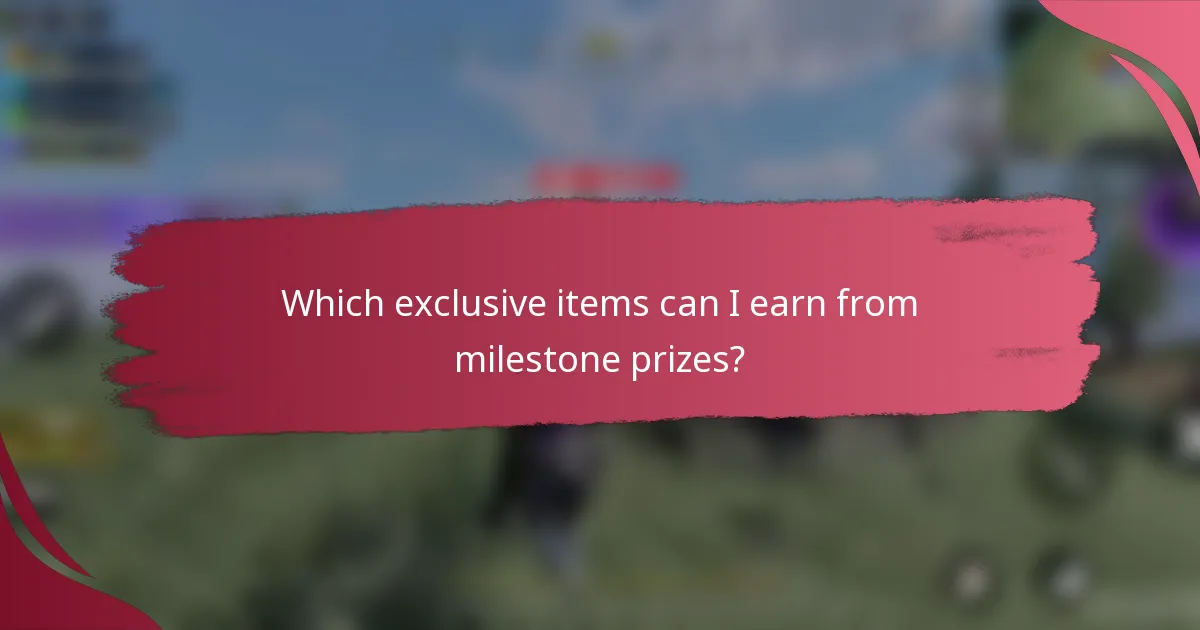 Which exclusive items can I earn from milestone prizes?