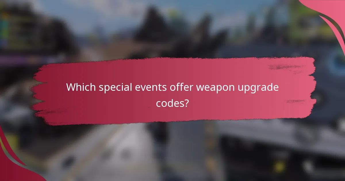 Which special events offer weapon upgrade codes?