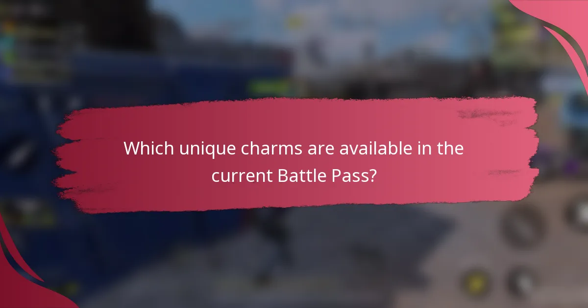 Which unique charms are available in the current Battle Pass?