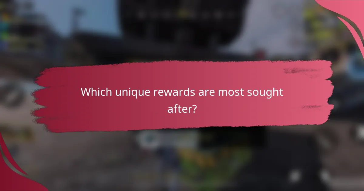 Which unique rewards are most sought after?