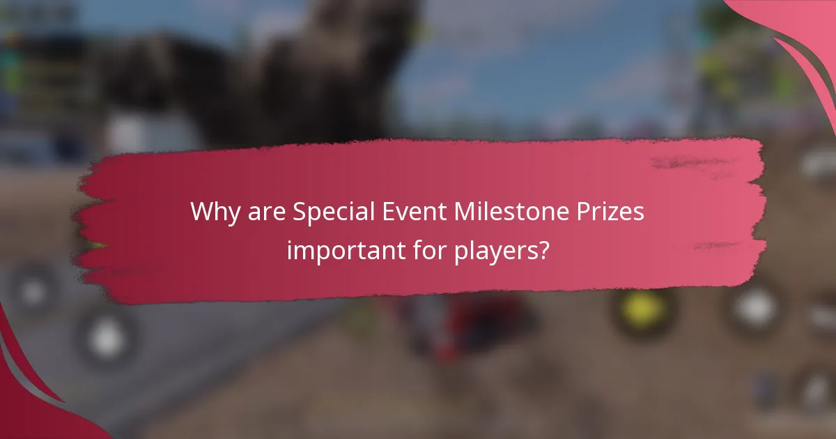 Why are Special Event Milestone Prizes important for players?